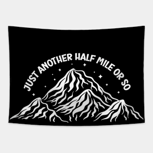 just another half mile or so - it's another half mile or so - Funny Hiking Tee Tapestry