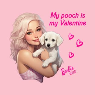 My pooch is my Valentine - Barbie T-Shirt