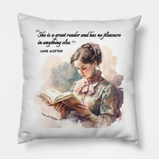 Jane Austen quote - She is a great reader and has no pleasure in anything else. Pillow