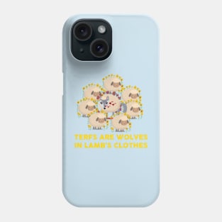 terfs are wolves in lamb's clothes Phone Case