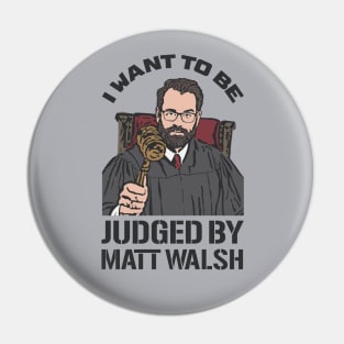 Judged By Matt Walsh - Daily Wire Pin