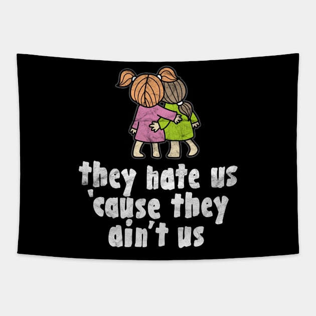 BEST FRIEND - They Hate Us 'Cause They Ain't Us Tapestry by AlphaDistributors