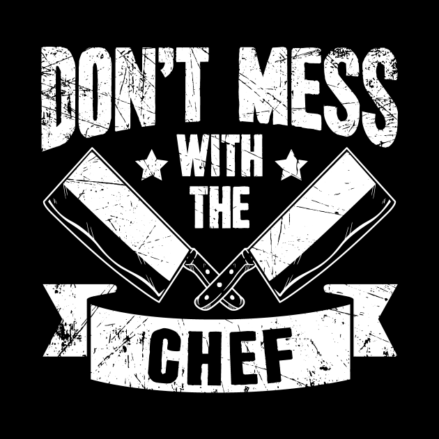 Don't mess with the chef by captainmood