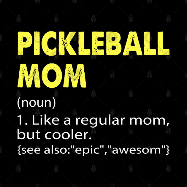 Pickleball mom Definition - Funny Pickleball Mom by WildFoxFarmCo