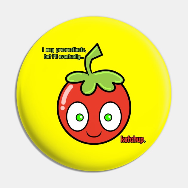 Ketchup Don't Procrastinate Pin by RD Doodles