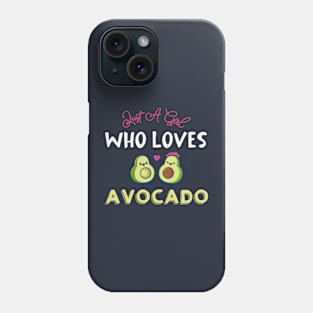 Just A Girl Who Loves Avocado,Christmas Gift, Funny gift for Avocado Lovers,Gift for sibling Phone Case