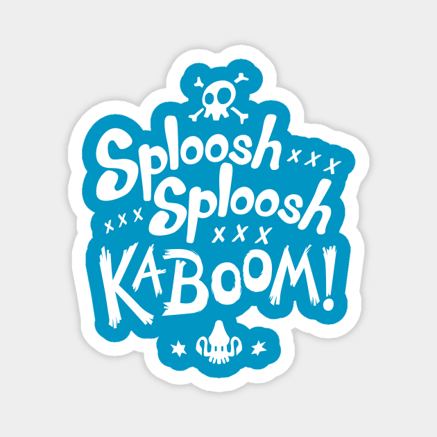 Sploosh Sploosh Kaboom! Magnet by KodiSershon