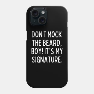 Don't mock the beard, boy! Phone Case