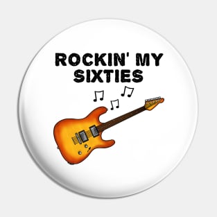 Rockin' My Sixties Electric Guitar Guitarist 60th Birthday Pin