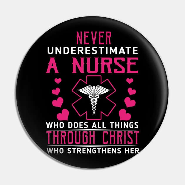 Never Underestimate A Nurse Who Does All Things Through Christ Who Strengthens Her Pin by Ohooha