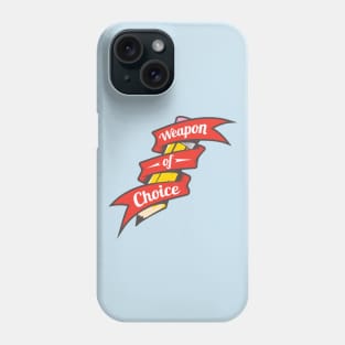 Weapon of Choice Phone Case