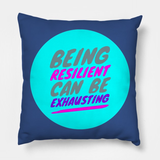 Being RESILIENT can be EXHAUSTING (color-slanted text) Pillow by PersianFMts