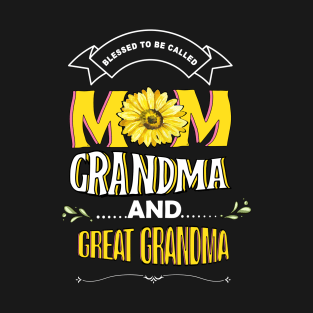 Blessed To Be Called Mom Grandma Great Grandma Mother's Day T-Shirt