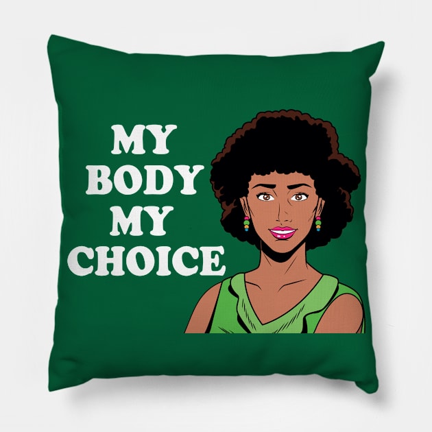 My Body My Choice African American Feminist Pillow by epiclovedesigns