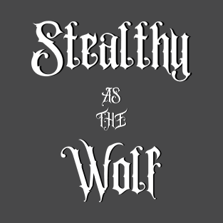 Stealthy As The Wolf T-Shirt