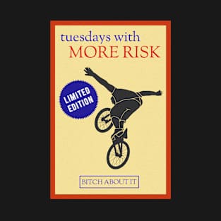 Tuesdays With More Risk T-Shirt