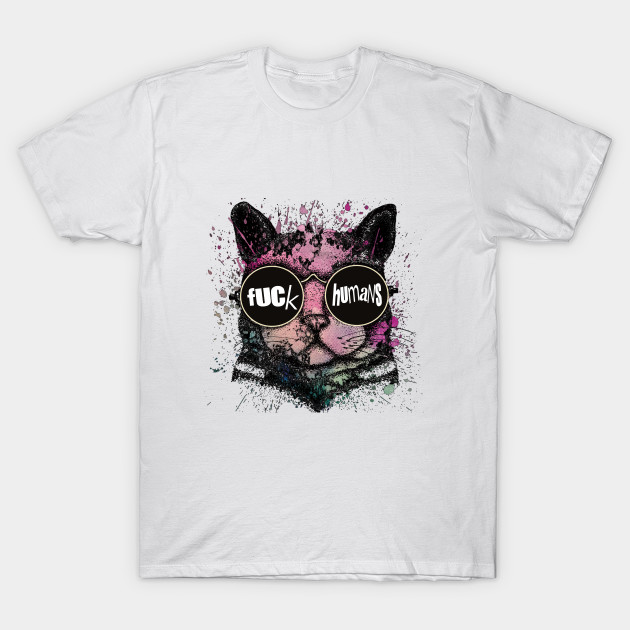 Cat Fuck Humans Cat T Shirt Teepublic Uk