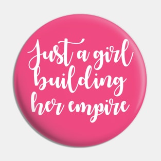 Just A Girl Building Her Empire Pin