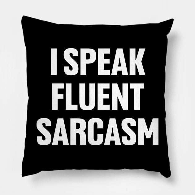 I speak fluent sarcasm shirt, funny sarcastic Pillow by QuortaDira