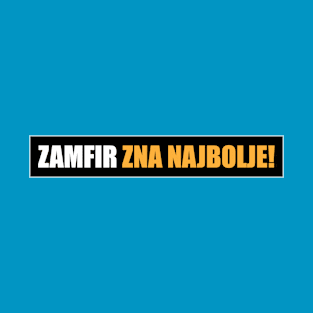 Zamfir zna najbolje! T-Shirt