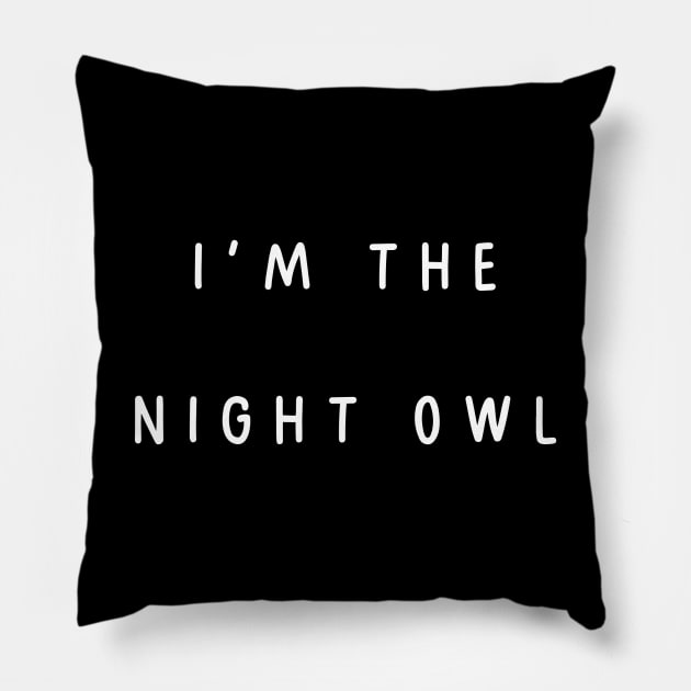 I'm the night owl. Matching couple Pillow by Project Charlie