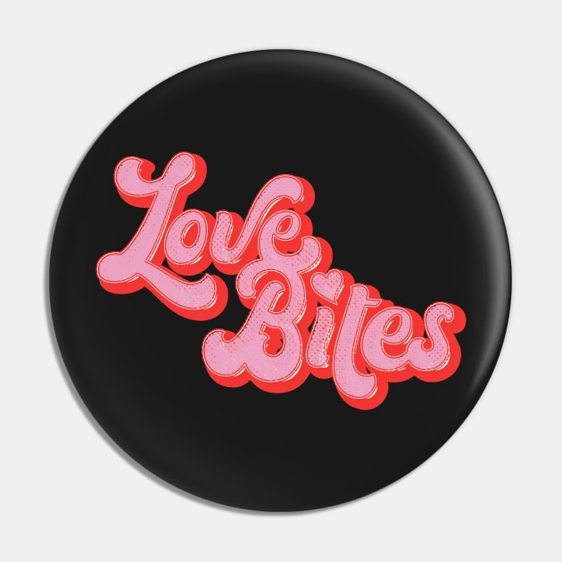 Love Bites Pin by annapeachey