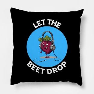 Let The Beet Drop | Beetroot Pun Pillow