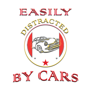 Easily distracted by cars T-Shirt