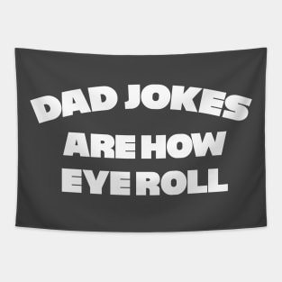 Dad Jokes are how Eye Roll Tapestry