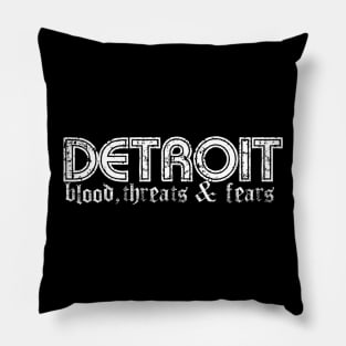 Detroit - Blood, Threats & Fears Pillow