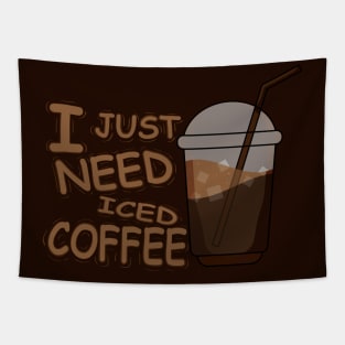 I Just Need Iced Coffee Tapestry