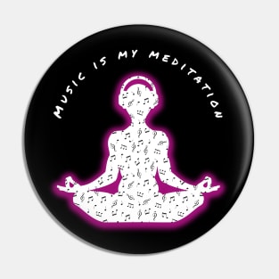 Music is my meditation Pin