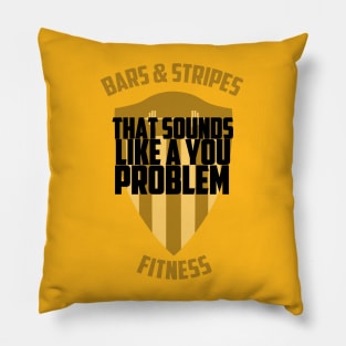 BSF - That Sounds Like a You Problem Pillow