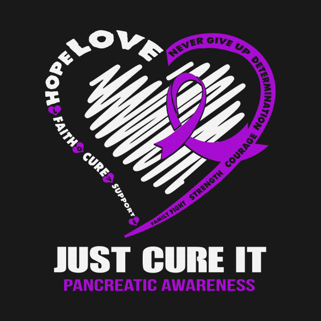 Disover Just Cure It Pancreatic Awareness Never Give Up Love Hope Faith Cure Support Purple Ribbon Warrior - Pancreatic Cancer - T-Shirt