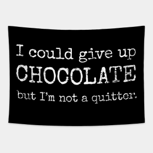 I could give up chocolate Tapestry