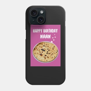 Happy birthday Naan! Phone Case