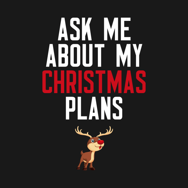 Ask Me About My Christmas Plans by cleverth