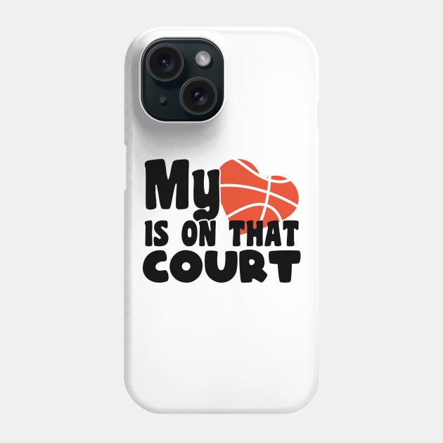 My heart is on that court - basketball lover Phone Case by artdise