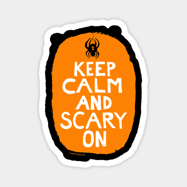 Keep calm and scary on Magnet by Steph Calvert Art