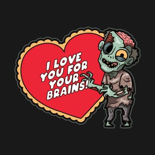 I love you for your brains T-Shirt