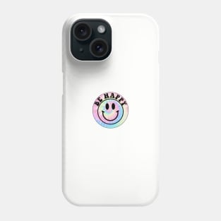 Pastel Tie Dye Be Happy Phone Case