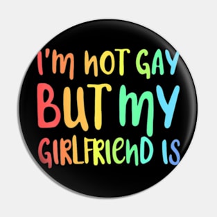 I'm Not Gay But My  Is  LGBT Pin