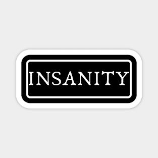 Insanity Magnet