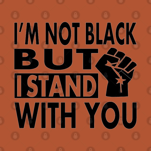 I'm not Black but I Stand With You, BLM Protest, distressed black lives matter, All lives matter by slawers