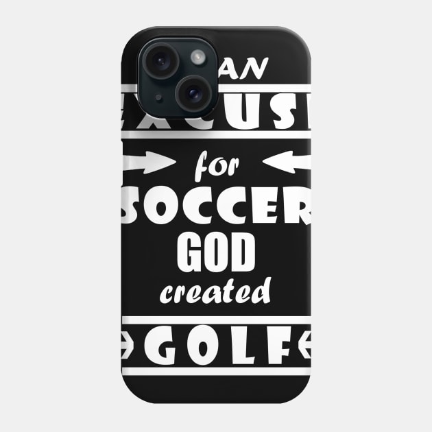 excuse for soccer golf golf clubs minigolf Phone Case by FindYourFavouriteDesign