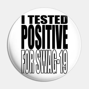 I Tested Positive For Swag-19 Pin