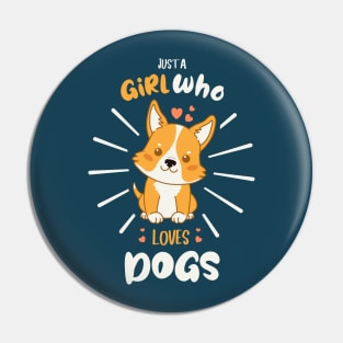 Just a Girl Who Loves Corgi Dogs Pin