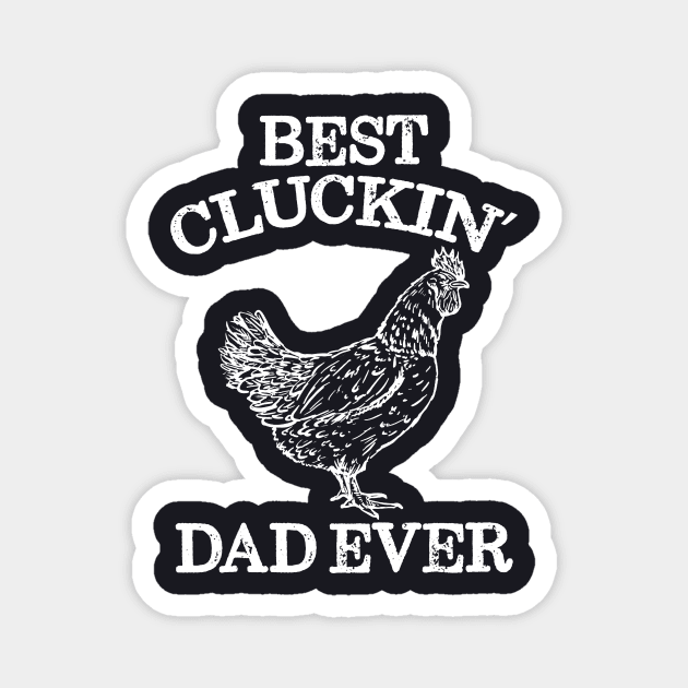 Best Cluckin Dad Ever Magnet by Anite