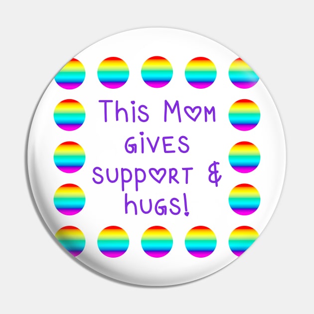 This Mom Gives Support and Hugs Rainbow Dots Pin by Whoopsidoodle