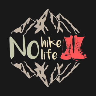 No Hike, No Life T-Shirt